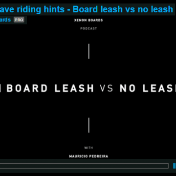 Xenon wave riding hints - Board leash vs no leash by Mauricio Pedreira